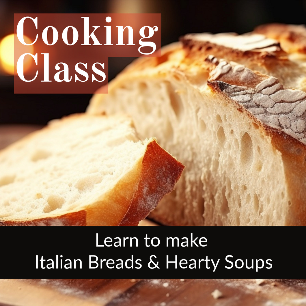 Private Cooking Class- March 29-4PM Crusty Italian Breads & Hearty Soups